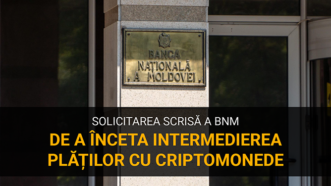 Solicitarea scrisă a BNM adresată tuturor prestatorilor serviciilor de plată din Moldova privind încetarea intermedierii plăților cu criptomonede